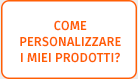 Come personalizzare i prodotti