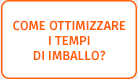 Come ottimizzare i tempi di imballo