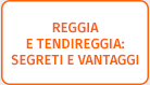 Reggia e tendireggia, segreti e vantaggi